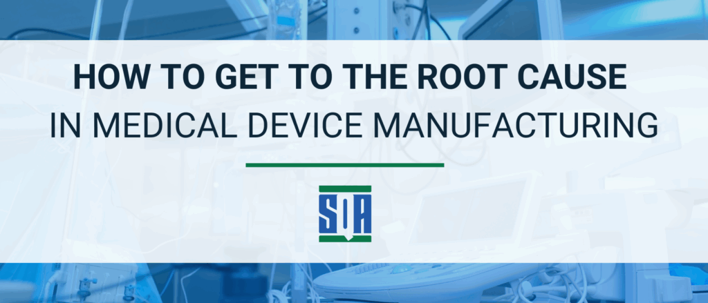 Banner image with the title 'How to Get to the Root Cause in Medical Device Manufacturing' and the SQA Services logo, set against a background of medical equipment.