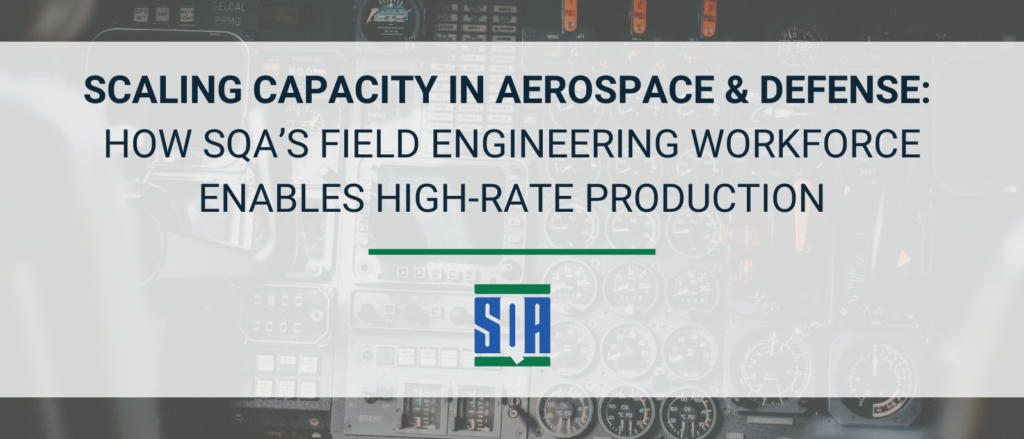 Banner image displaying the title “Scaling Capacity in Aerospace & Defense: How SQA’s Field Engineering Workforce Enables High-Rate Production” over a faded cockpit instrument panel background, with the SQA Services logo centered below the text.